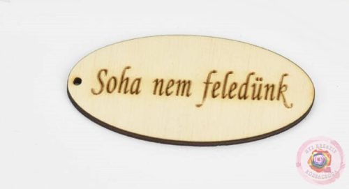 NATÚR FA - "SOHA NEM FELEDÜNK" OVÁL TÁBLA